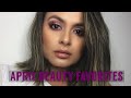 APRIL Beauty Favorites | Nadia Vega