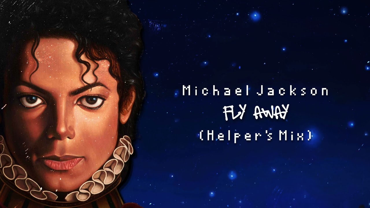 Michael Jackson - Fly Away (Helper's Mix)