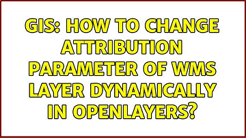 GIS: How to Change Attribution Parameter of WMS Layer Dynamically in Openlayers? (2 Solutions!!)