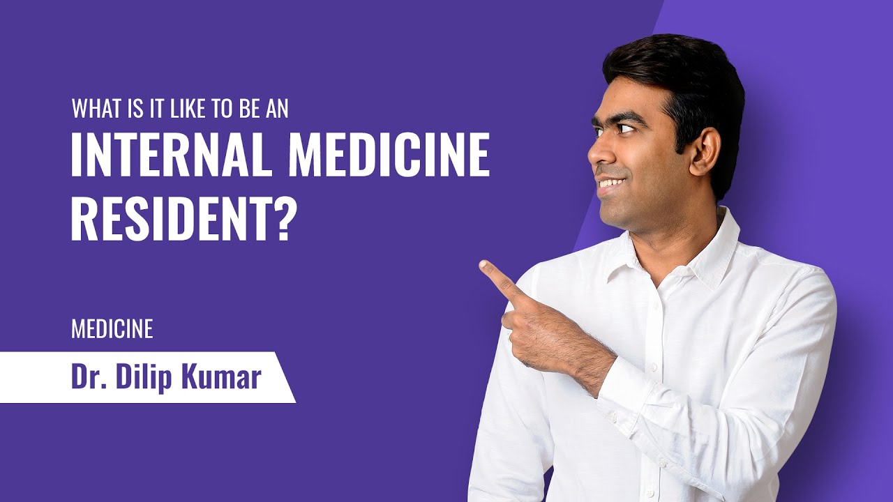What is it like to be an Internal Medicine Resident? | Dr. Dilip Kumar | NEET SS