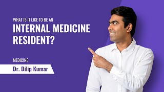 What is it like to be an Internal Medicine Resident | Dr. Dilip Kumar | NEET SS