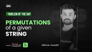 Problem of The Day: 09/06/2023 | Permutations of a Given String | Abhinav Awasthi