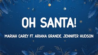 Mariah Carey - Oh Santa! (Lyrics) ft. Ariana Grande, Jennifer Hudson