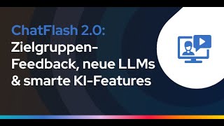 ChatFlash 2.0 in Aktion: Zielgruppen-Feedback, neue LLMs &amp; smarte KI-Features (Webinar-Aufzeichnung)