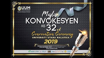 MAJLIS KONVOKESYEN KE-32 UUM | UUM 32nd CONVOCATION CEREMONY 2019
