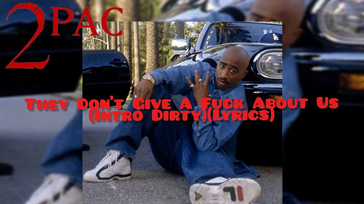 2Pac - They Don't Give A Phuck About Us (Intro Dirty Lyrics)[High Quality Remastered] 4K