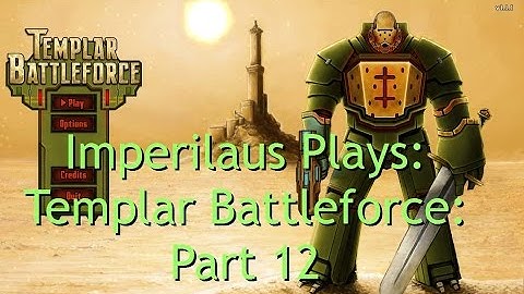 Lets Play Templar Battleforce Part 12