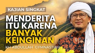 Menderita Itu Karena Banyak Keinginan - Kajian Singkat Aa Gym