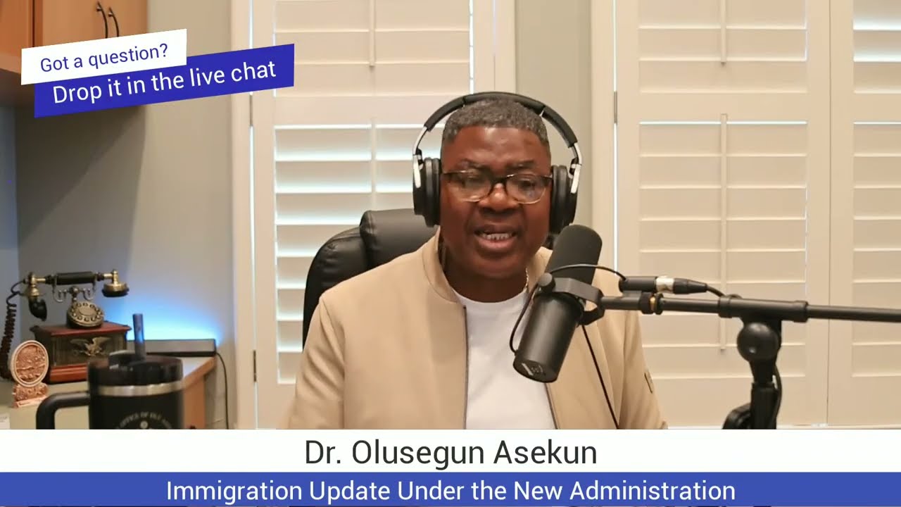Dr. Olu Asekun - Immigration Update Under the Current Administration