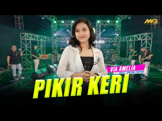 VIA AMELIA - PIKIR KERI | Feat. BINTANG FORTUNA (Official Music Video) class=