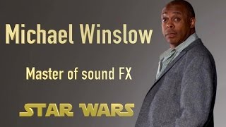 Michael Winslow Master of sound FX (Star Wars)
