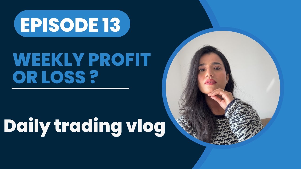 My Weekly Profit & Loss | Daily Trading Vlog Episode - 13 | Saturday Vlog