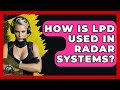 How Is LPD Used In Radar Systems? - Tactical Warfare Experts