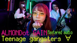ALMONDot GAIN「Teenage gangsters ∀」official video (Masterd audio)