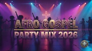 Afro Gospel & Amapiano Hits 2026 || Ultimate Praise Party Mix || Augustt Lyte