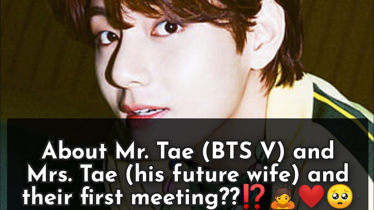 ||What is BTS V's FIRST Meeting with his Future Wife like?||❤️#bts #mrs #mrstae #mrs tae predictions