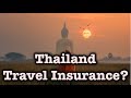 Travel Insurance Required For Thailand?