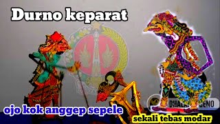 Durno keparat. ngamuk ora sak wajare