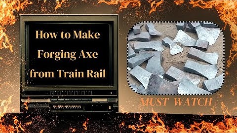 Forging an Axe from Train Rail