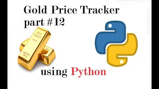 Scraping and Tracking Gold Prices using Python - part 12