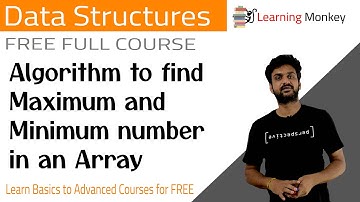 Algorithm to find Maximum and Minimum number in an Array || Lesson 17 || Data Structures ||