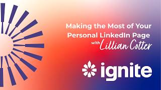 Ignite Workshop: Making the Most of your Personal LinkedIn Page with Lillian Cotter