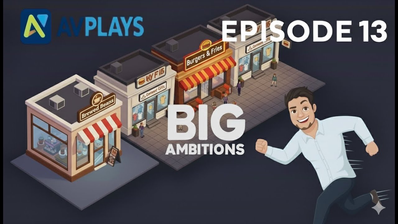 AVPlays: Big Ambitions - Episode 13