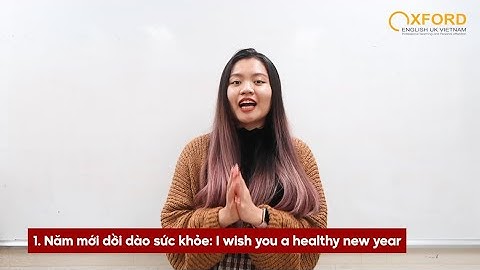 5 CÂU CHÚC NĂM MỚI PHỔ BIẾN BẰNG TIẾNG ANH | OXFORD ENGLISH UK VIETNAM