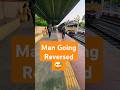 Man Going Reversed 😅 in Indian Railways ##shorts #ytshorts #train #shortsfeed