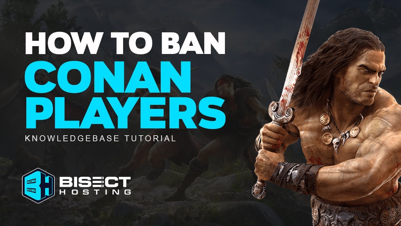 How to Ban Players on a Conan Exiles Server!