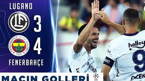 Fenerbahçe 4-3 lugano maç özeti
