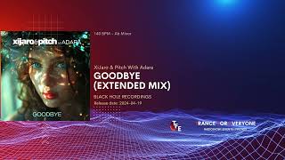 XiJaro & Pitch With Adara - Goodbye (Extended Mix) BLACK HOLE RECORDINGS