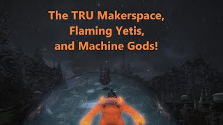 Introducing the TRU Makerspace! - Final Fantasy 14