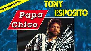 Tony Esposito - Papa Chico (New Version 2024) [Official Audio]