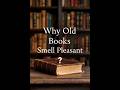Fact-08 Why Old Books Smell Pleasant ? #facts #chemistry #science #didyouknow #dailyshorts #short