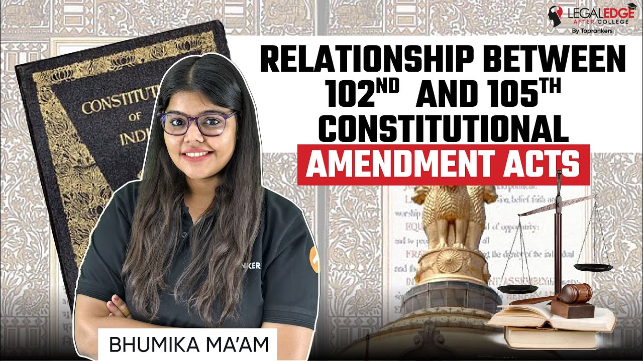 Relationship between 102nd & 105th Constitutional Amendment Acts | CLAT & AILET PG 2023 Exam