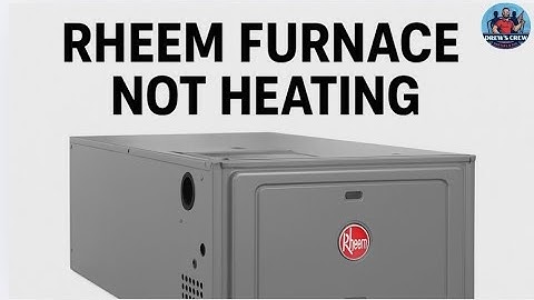 Rheem Furnace Not Heating | Furnaces