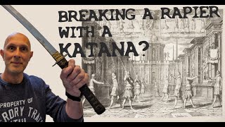 SMASHING a Spanish Rapier with a Japanese KATANA? Response to @LondonLongsword