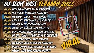 DJ SLOW BASS TERBARU 2023🎵DJ HILANG KADANG KU TAK TENANG🎵DJ SIA SIA MENGHARAP CINTAMU🎵FULL BASS
