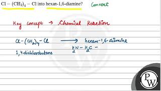 (iii) \( \mathrm{Cl}-\left(\mathrm{CH}_{2}\right)_{4}-\mathrm{Cl} \) into hexan-1,6-diamine?....