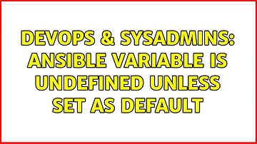 DevOps & SysAdmins: Ansible variable is undefined unless set as default (2 Solutions!!)