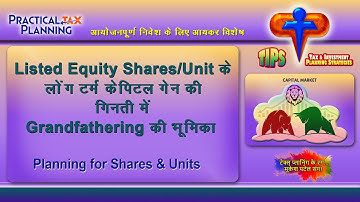 SMART GRANDFATHERING STRATEGIES for Better LTCG Planning of Shares & Units! - TIPS BY MUKESH PATEL