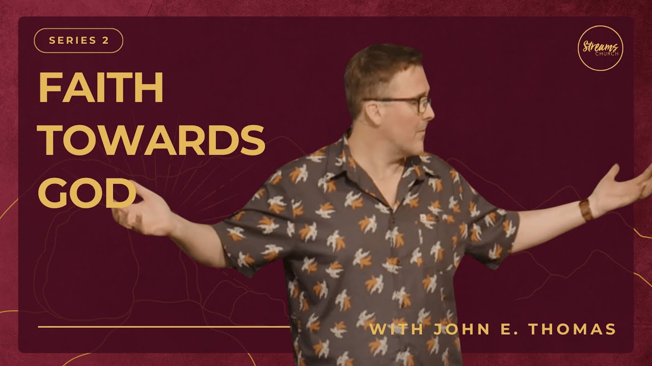 The Elementary Principles of Christ 2: Faith Toward God | John E ...