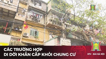 Các trường hợp di dời khẩn cấp khỏi chung cư | Tin tức