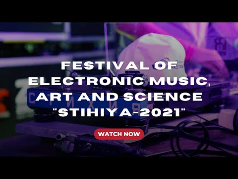 Festival of Electronic Music, Art and Science "Stihiya-2021"