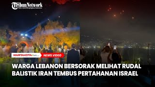 Soraksorai Warga Lebanon Saksikan Rudal Balistik Iran Tembun Pertahanan Israel