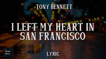 I Left My Heart In San Francisco - Tony Bennett (LYRICS)| Django Music