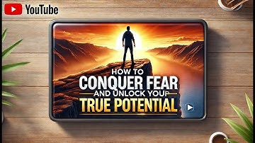 "How to Conquer Fear and Unlock Your True Potential"