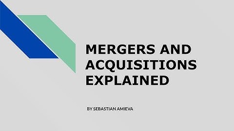 Mergers and Acquisitions Explained - M&A Introduction