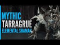 Mythic Tarragrue First Kill | Elemental Shaman PoV | Rain on Stormreaver